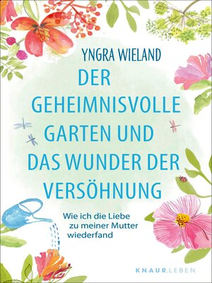 cover image of Der geheimnisvolle Garten und das Wunder der Versöhnung